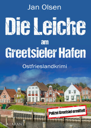 Die Leiche am Greetsieler Hafen. Ostfrieslandkrimi (Polizei Greetsiel ermittelt 12)