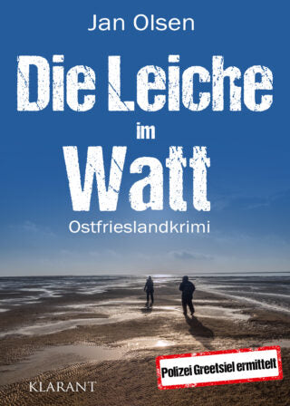 Die Leiche im Watt. Ostfrieslandkrimi (Polizei Greetsiel ermittelt 1)