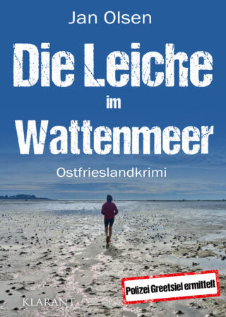 Die Leiche im Wattenmeer. Ostfrieslandkrimi (Polizei Greetsiel ermittelt 16)