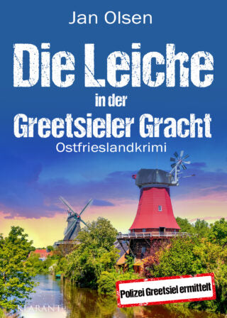 Die Leiche in der Greetsieler Gracht. Ostfrieslandkrimi (Polizei Greetsiel ermittelt 14)