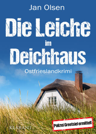 Die Leiche im Deichhaus. Ostfrieslandkrimi (Polizei Greetsiel ermittelt 2)