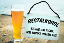 Lade das Bild in den Galerie-Viewer, Deko Blechschild Aufhänger Restalkohol Kenne ich  nicht. Ich trinke immer aus2