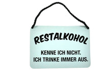 Lade das Bild in den Galerie-Viewer, Deko Blechschild Aufhänger Restalkohol Kenne ich  nicht. Ich trinke immer aus3