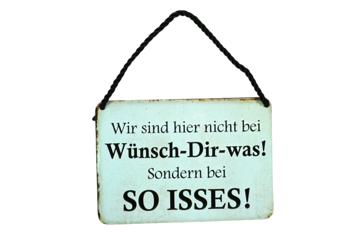 Deko Blechschild Aufhänger Wir sind hier nicht bei Wünsch Dir Was sondern bei so Isses