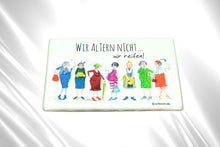Lade das Bild in den Galerie-Viewer, Sweet Design Motiv Magnet Kühlschrank Magnet Wir Altern Nicht wir reifen! 9,5cm