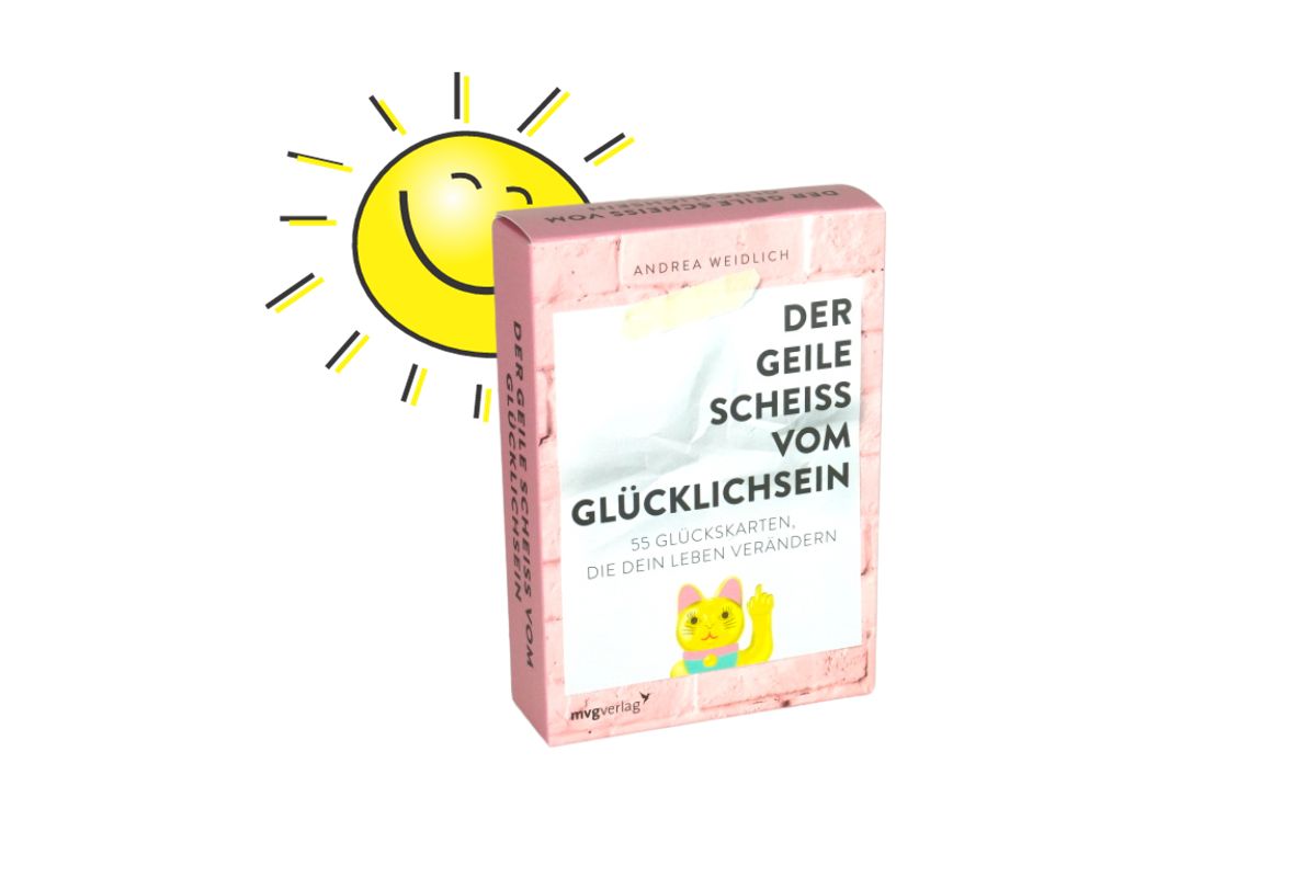Der geile Scheiß vom Glücklichsein 55 Glückskarten die dein Leben verändern