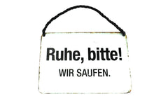 Lade das Bild in den Galerie-Viewer, Deko Blechschild Kult Hänger Ruhe bitte! Wir Saufen.3