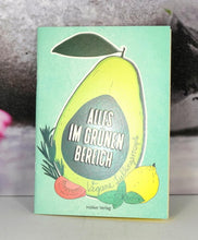 Lade das Bild in den Galerie-Viewer, Alles im grünen Bereich Vegane Lieblingsrezepte Der kleine Küchenfreund