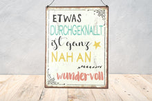 Lade das Bild in den Galerie-Viewer, Deko Blechschild Aufhänger Wanddeko Etwas Durchgeknallt ist ganz nah an wundervoll