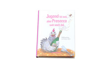 Lade das Bild in den Galerie-Viewer, Jugend ist aus, aber Prosecco wär noch da! Willkommen im besten Alter Gebundenes Buch