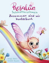 Load the picture into the gallery viewer, Rosalein Schmetterschwein „Zusammen sind wir kunterbunt“, Steffi Hahn, FISCHER Verlag Sauerländer, Buch, Kinder, Kinderbücher, Geschenkideen