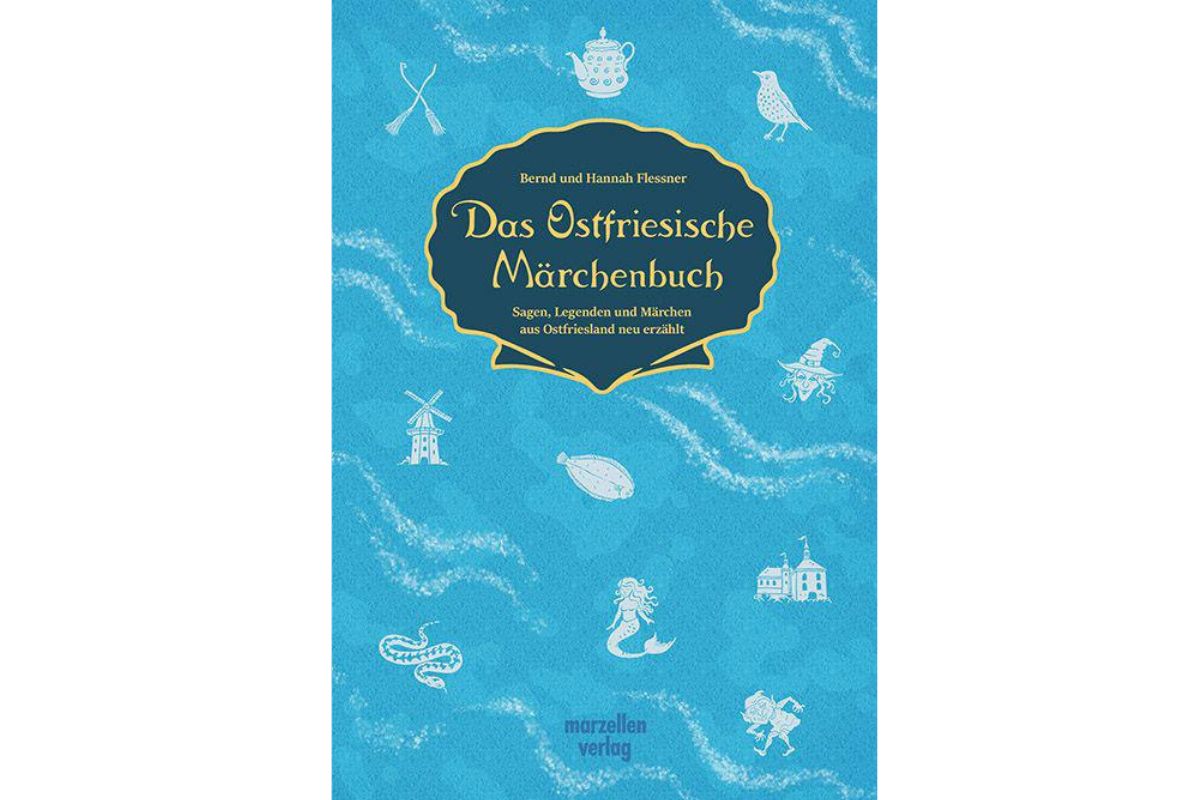 Das Ostfriesische Märchenbuch Sagen, Legenden & Märchen