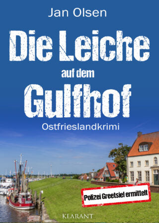 Die Leiche auf dem Gulfhof. Ostfrieslandkrimi (Polizei Greetsiel ermittelt 7) 