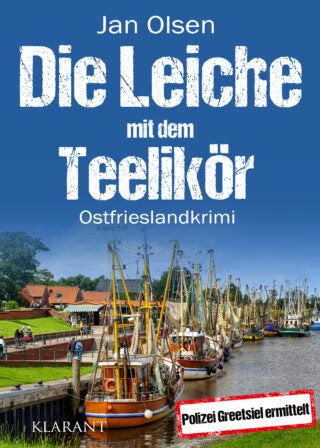 Die Leiche mit dem Teelikör. Ostfrieslandkrimi (Polizei Greetsiel ermittelt 3)