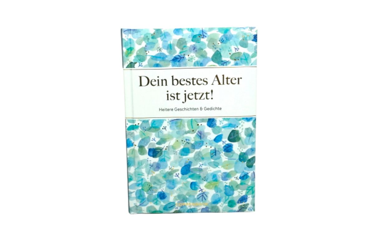 Dein bestes Alter ist jetzt! Heitere Geschichten & Gedichte Buch Gebundenes Buch5