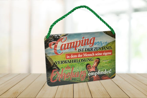 Deko Blechschild Aufhänger Camping ist der Zustand indem der Mensch seine eigene Verwahrlosung als Erholung empfindet!