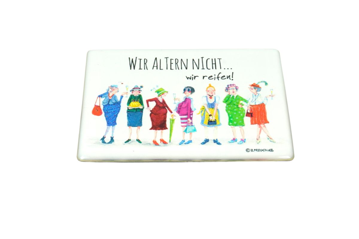 Sweet Design Motiv Magnet Kühlschrank Magnet Wir Altern Nicht wir reifen!  9,5cm2