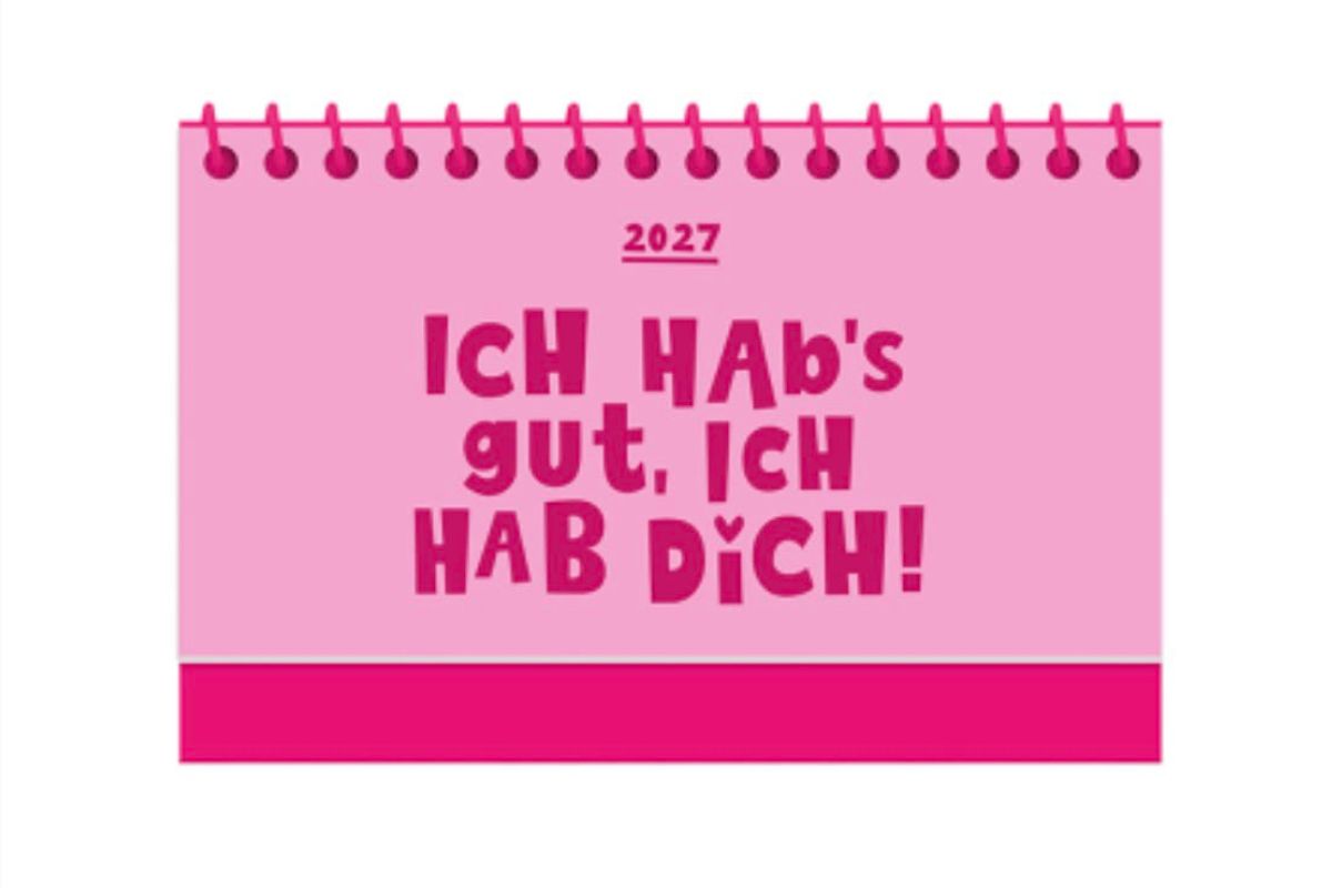 Mini Kalender 2027 Ich Hab`s Gut, ich hab dich! Aufsteller Grafik Werkstatt
