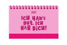 Lade das Bild in den Galerie-Viewer, Mini Kalender 2027 Ich Hab`s Gut, ich hab dich! Aufsteller Grafik Werkstatt
