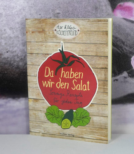 Da haben wir den Salat-Sonnige Rezepte für jeden Tag Der kleine Küchenfreund Buch