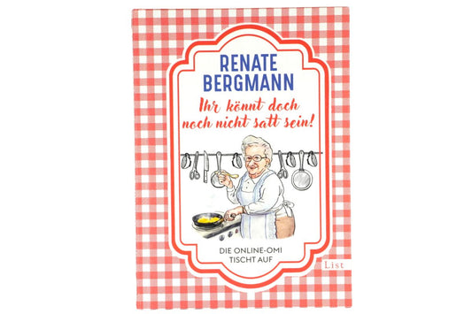 Renate Bergmann Ihr könnt doch noch nicht satt sein! Kochbuch Rezeptbuch