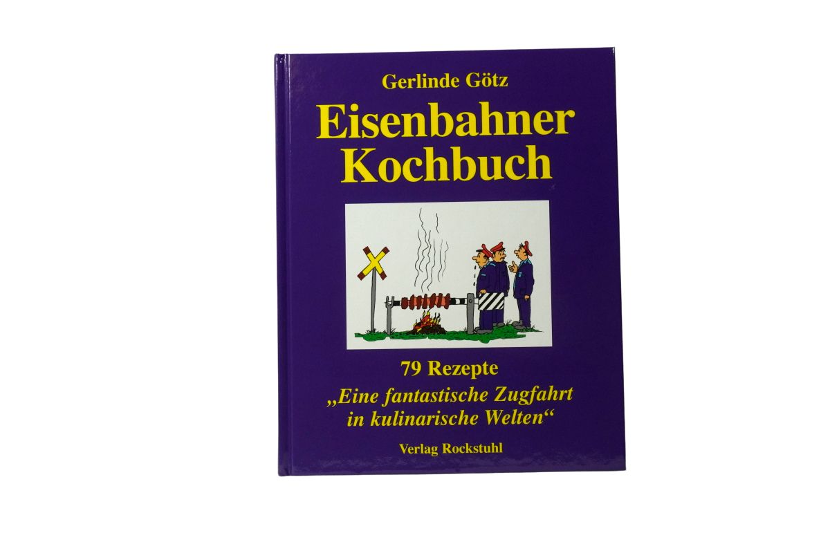 Eisenbahner Kochbuch 79 Rezepte für eine fantastische Zugfahrt in kulinarische Welten Buch geb.